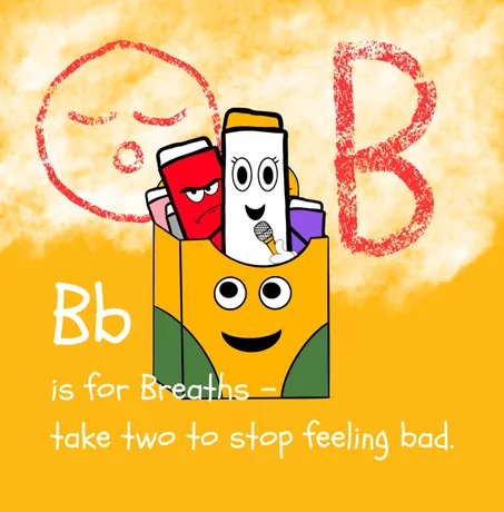 B is for Breaths — take two to stop feeling bad